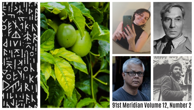 A grid of portraits of four authors who contributed to 91st Meridian 12.2, plus a photo of a passion fruit and some unfamiliar characters. Text reads, "91st Meridian, Volume 12, Number 2."
